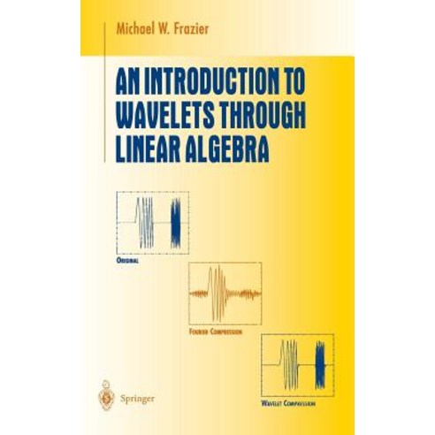 An Introduction to Wavelets Through Linear Algebra Hardcover, Springer ...