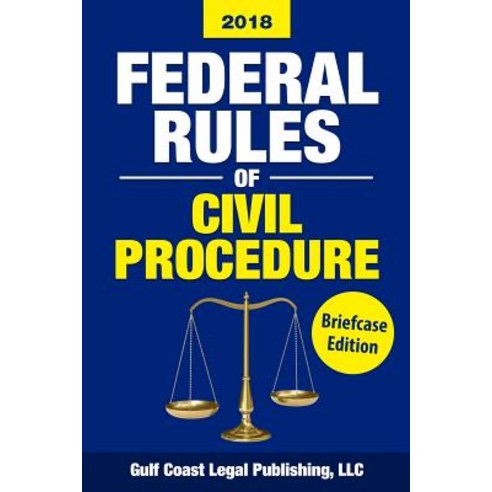Federal Rules of Civil Procedure 2018 Briefcase Edition: Complete Rules and Select Statutes Paperback, Createspace Independent Publishing Platform