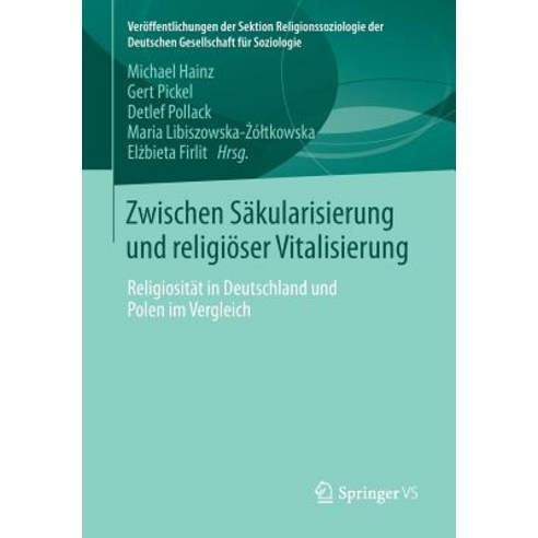 Zwischen Sakularisierung Und Religioser Vitalisierung: Religiositat in Deutschland Und Polen Im Vergleich Paperback, Springer vs