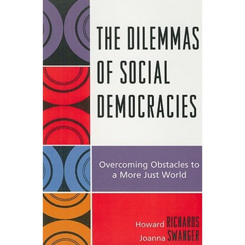 The Dilemmas of Social Democracies: Overcoming Obstacles to a More Just World Paperback, Lexington Books