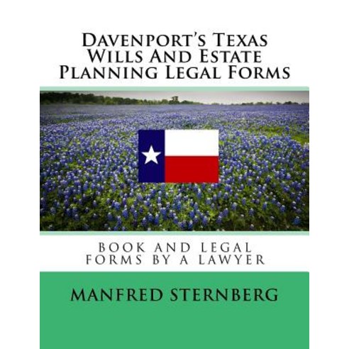 Davenport''s Texas Wills and Estate Planning Legal Forms: Third Edition Paperback, Createspace