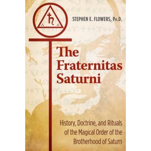 The Fraternitas Saturni: History Doctrine and Rituals of the Magical Order of the Brotherhood of Saturn Paperback, Inner Traditions International