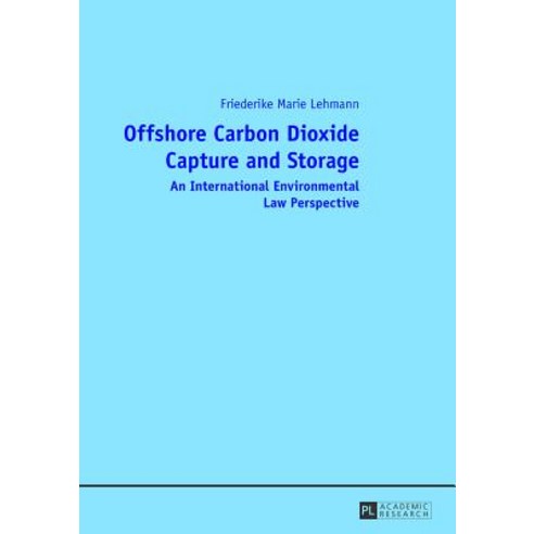 Offshore Carbon Dioxide Capture and Storage: An International Environmental Law Perspective Hardcover, Peter Lang Gmbh, Internationaler Verlag Der W