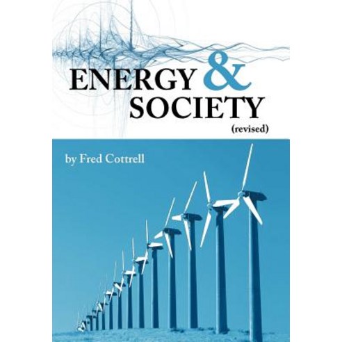 Energy & Society (Revised): The Relation Between Energy Social Change and Economic Development Hardcover, Authorhouse