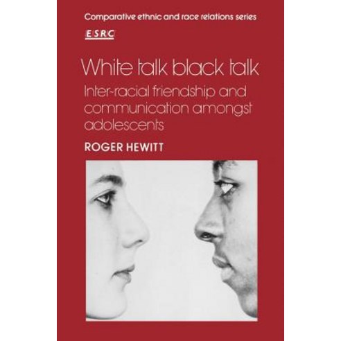 White Talk Black Talk:Inter-Racial Friendship and Communication Amongst Adolescents, Cambridge University Press