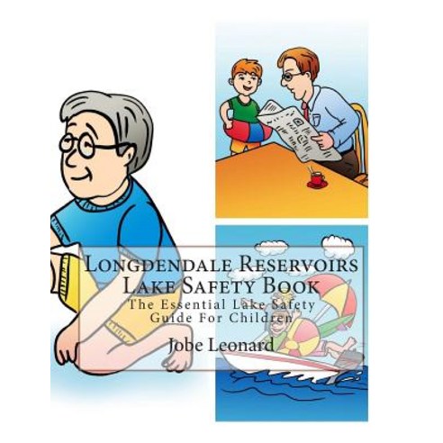 Longdendale Reservoirs Lake Safety Book: The Essential Lake Safety Guide for Children Paperback, Createspace Independent Publishing Platform