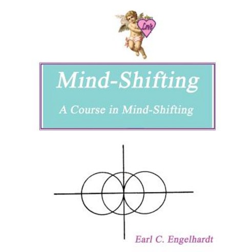 Mind-Shifting: A Course in Mind-Shifting Paperback, Authorhouse