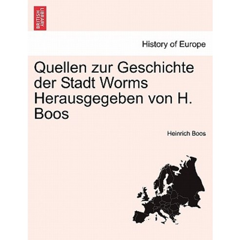 Quellen Zur Geschichte Der Stadt Worms Herausgegeben Von H. Boos. Zweiter Band Paperback, British Library, Historical Print Editions