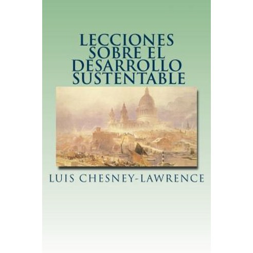 Lecciones Sobre El Desarrollo Sustentable Paperback, Createspace Independent Publishing Platform