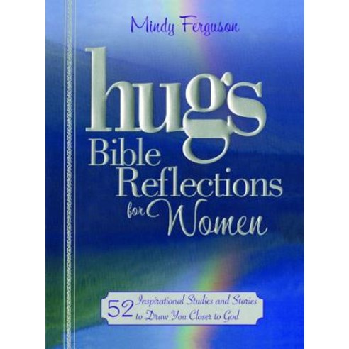 Hugs Bible Reflections for Women: 52 Inspirational Studies and Stories to Draw You Closer to God Paperback, Howard Books