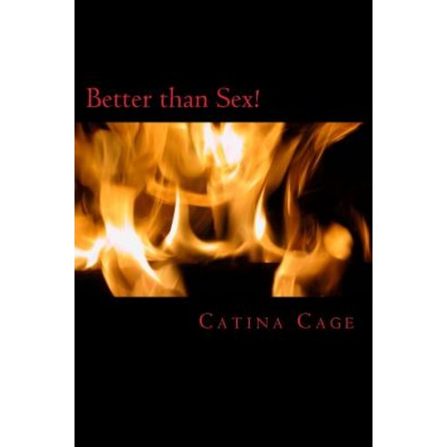 Better Than Sex! Paperback, Createspace Independent Publishing Platform