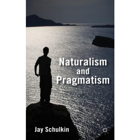 Naturalism and Pragmatism Hardcover, Palgrave MacMillan