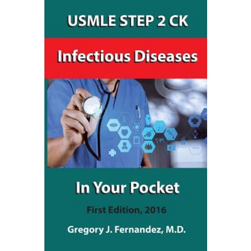 USMLE Step 2 Ck Infectious Disease in Your Pocket: Infectious Disease in Your Pocket Paperback, Createspace Independent Publishing Platform