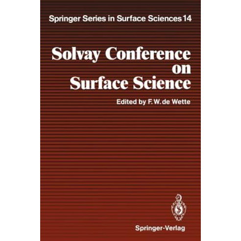 Solvay Conference on Surface Science: Invited Lectures and Discussions University of Texas Austin Texas December 14-18 1987 Paperback, Springer