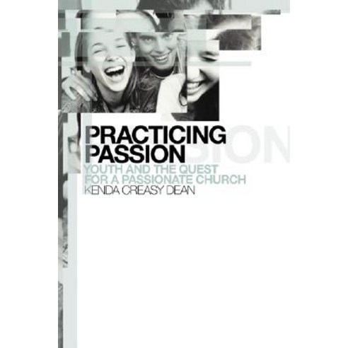 Practicing Passion: Youth and the Quest for a Passionate Church Paperback, William B. Eerdmans Publishing Company
