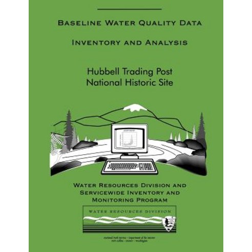 Hubbell Trading Post National Historic Site: Baseline Water Quality Data Inventory and Analysis Paperback, Createspace Independent Publishing Platform