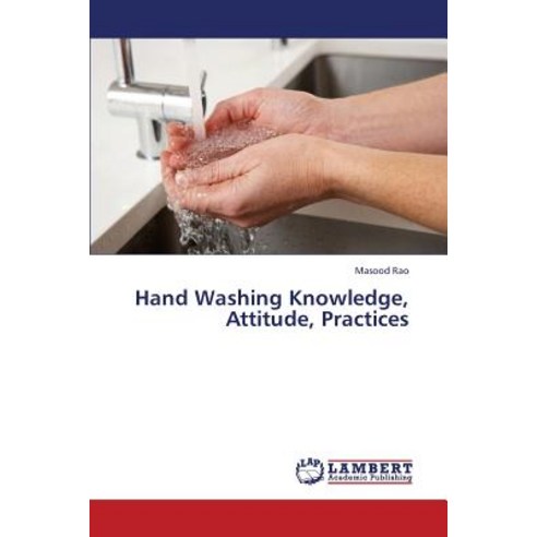 Hand Washing Knowledge Attitude Practices Paperback, LAP Lambert Academic Publishing