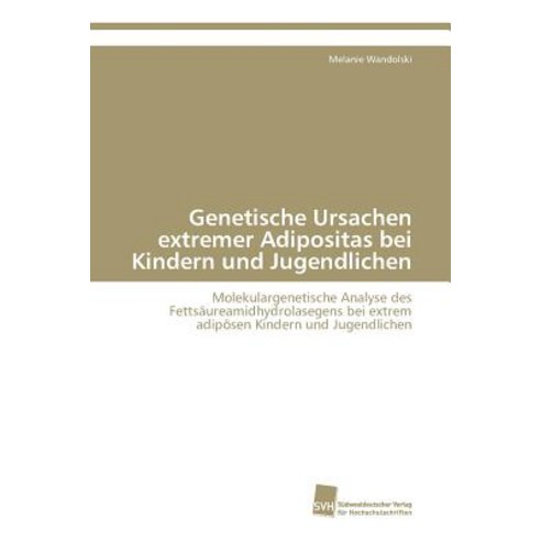 Genetische Ursachen Extremer Adipositas Bei Kindern Und Jugendlichen Paperback, Sudwestdeutscher Verlag Fur Hochschulschrifte