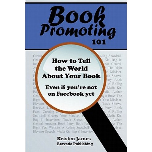 Book Promoting 101: How to Tell the World about Your Book Paperback, Bravado Publishing