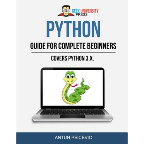 Python Guide for Complete Beginners Paperback, Createspace Independent ...