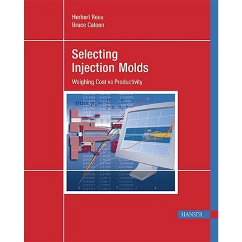 Selecting Injection Molds: Weighing Cost Vs Productivity Hardcover, Hanser Gardner Publications