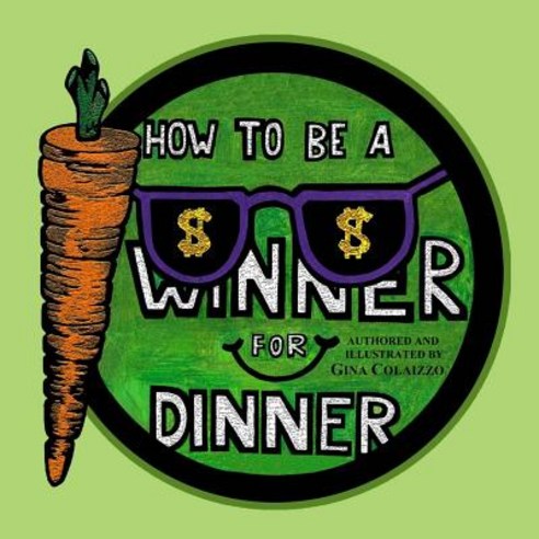 How to Be a Winner for Dinner Paperback, Createspace Independent Publishing Platform