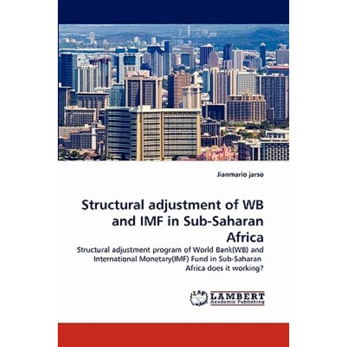 Structural Adjustment of WB and IMF in Sub-Saharan Africa Paperback, LAP Lambert Academic Publishing