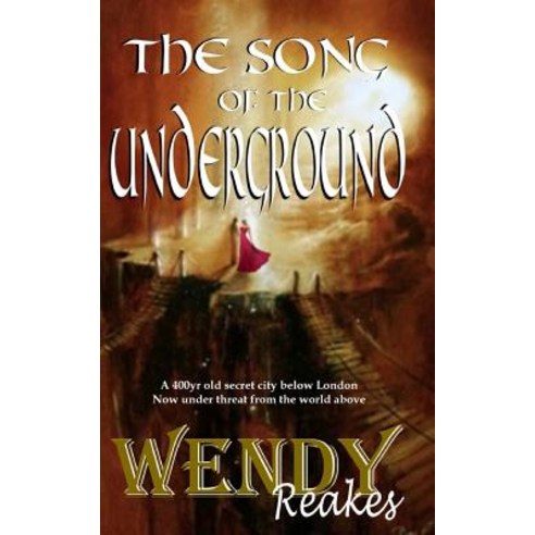 The Song of the Underground: A Secret City Beneath London Undisturbed for 400 Years Paperback, Createspace Independent Publishing Platform