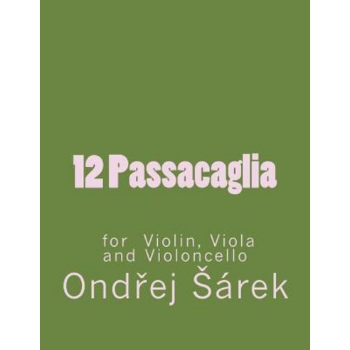 12 Passacaglia for Violin Viola and Violoncello Paperback, Createspace Independent Publishing Platform