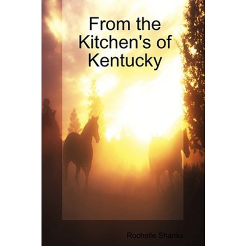 From the Kitchen''s of Kentucky Paperback, Lulu.com