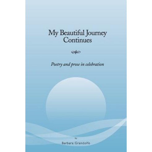 My Beautiful Journey Continues: Poetry and Prose in Celebration Paperback, McIntire Publishing