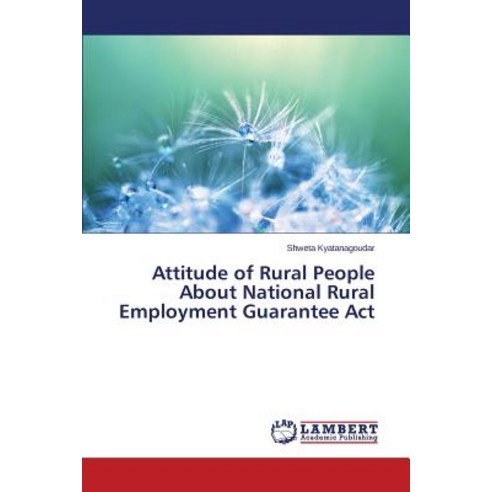 Attitude of Rural People about National Rural Employment Guarantee ACT Paperback, LAP Lambert Academic Publishing