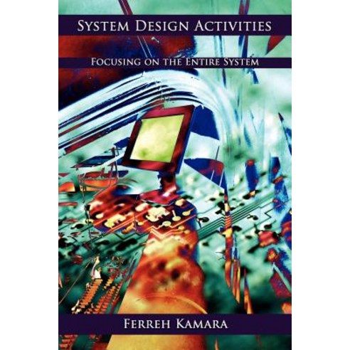 System Design Activities: Focusing on the Entire System Paperback, Authorhouse