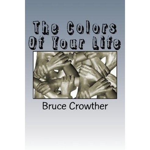 The Colors of Your Life Paperback, Createspace Independent Publishing Platform