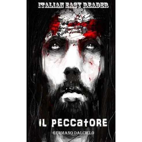 Italian Easy Reader: Il Peccatore Paperback, Createspace Independent Publishing Platform