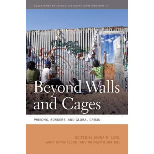 Beyond Walls and Cages: Prisons Borders and Global Crisis Paperback, University of Georgia Press