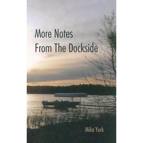 More Notes from the Dockside Paperback, Authorhouse