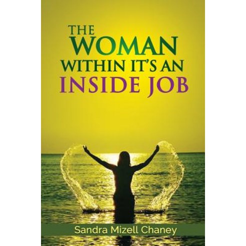 The Woman Within: It''s an Inside Job Paperback, Createspace