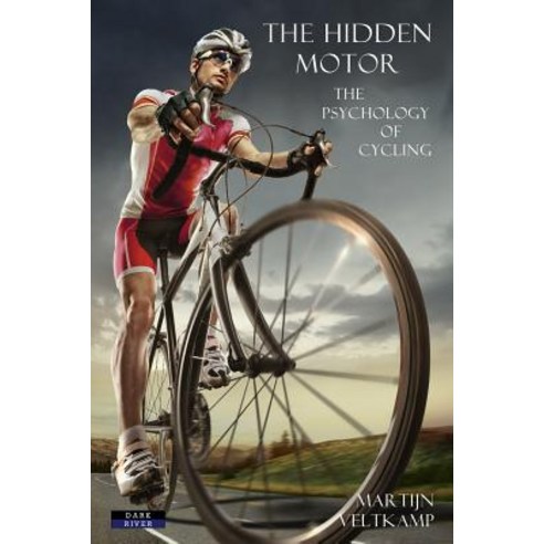 The Hidden Motor: The Psychology of Cycling Paperback, Dark River