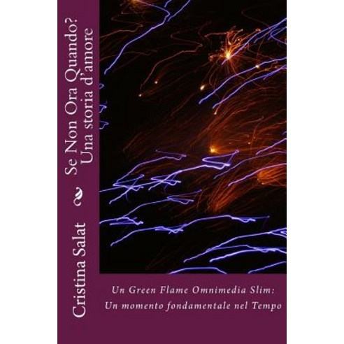 Se Non Ora Quando? Una Storia D''Amore Paperback, Createspace Independent Publishing Platform