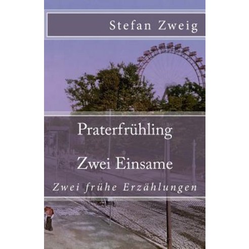 Praterfruhling. Zwei Einsame Paperback, Createspace Independent Publishing Platform