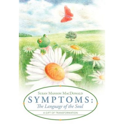 Symptoms: The Language of the Soul: A Gift of Transformation Hardcover, Balboa Press