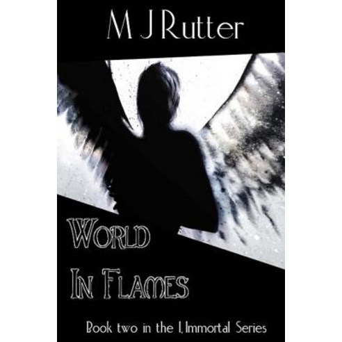 I Immortal the Series Book 2 World in Flames Paperback, Createspace Independent Publishing Platform