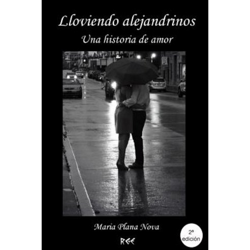 Lloviendo Alejandrinos: Una Historia de Amor Paperback, Createspace Independent Publishing Platform