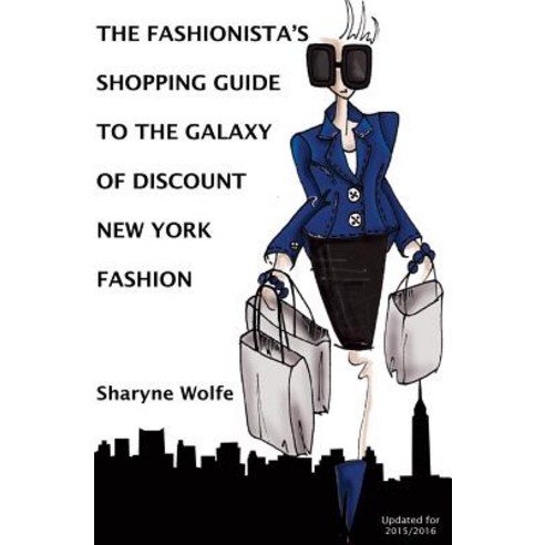 The Fashionista''s Shopping Guide to the Galaxy of Discount New York Fashion Paperback, Createspace