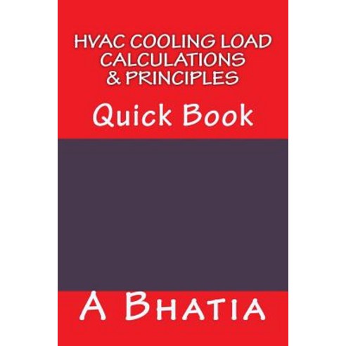 HVAC Cooling Load - Calculations & Principles: Quick Book Paperback, Createspace Independent Publishing Platform