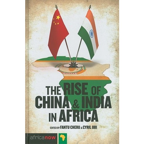 The Rise of China and India in Africa: Challenges Opportunities and Critical Interventions Hardcover, Zed Books