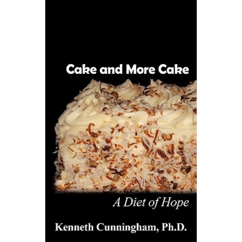 Cake and More Cake: A Diet of Hope Paperback, Authorhouse