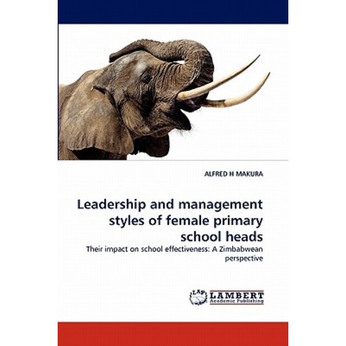 Leadership and Management Styles of Female Primary School Heads Paperback, LAP Lambert Academic Publishing