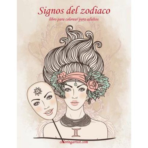 Signos del Zodiaco Libro Para Colorear Para Adultos 1 Paperback, Createspace Independent Publishing Platform